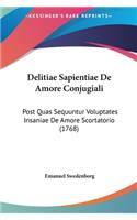 Delitiae Sapientiae de Amore Conjugiali: Post Quas Sequuntur Voluptates Insaniae de Amore Scortatorio (1768)