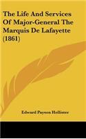 The Life and Services of Major-General the Marquis de Lafayette (1861)