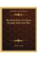 The Motor Boys Or Chums Through Thick And Thin: (English)