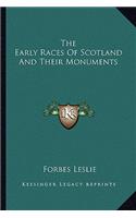 Early Races of Scotland and Their Monuments