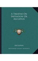 Treatise on Initiation or Asclepios