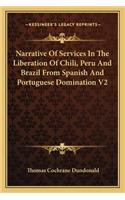 Narrative of Services in the Liberation of Chili, Peru and Brazil from Spanish and Portuguese Domination V2