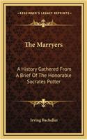 The Marryers: A History Gathered From A Brief Of The Honorable Socrates Potter