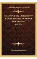 History Of The Illinois River Baptist Association And Of Its Churches (1857)