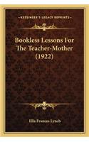 Bookless Lessons For The Teacher-Mother (1922)