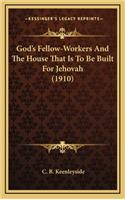 God's Fellow-Workers and the House That Is to Be Built for Jehovah (1910)