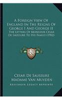 A Foreign View Of England In The Reigns Of George I And George II