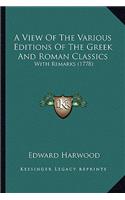 A View Of The Various Editions Of The Greek And Roman Classics: With Remarks (1778)(English)
