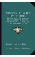 Extracts From The Flying Roll: Being A Series Of Sermons Compiled For The Gentile Churches Of All Sects And Denominations (1879)(English)