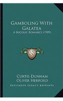 Gamboling with Galatea