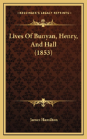 Lives Of Bunyan, Henry, And Hall (1853)