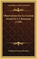 Observations Sur Le Contrat Social De J. J. Rousseau (1789)