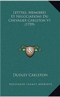 Lettres, Memoires Et Negociations Du Chevalier Carleton V1 (1759)
