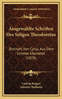 Ausgewahlte Schriften Des Seligen Theodoretus