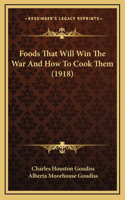 Foods That Will Win The War And How To Cook Them (1918)