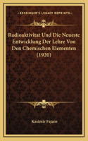 Radioaktivitat Und Die Neueste Entwicklung Der Lehre Von Den Chemischen Elementen (1920)