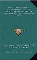Biblioteconomia O Nuevo Manual Completo Para El Arreglo, La Conservacion y La Administracion de Las Bibliotecas (1865)