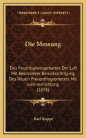 Die Messung: Des Feuchtigkeitsgehaltes Der Luft Mit Besonderer Berucksichtigung Des Neuen Procenthygrometers Mit Justirvorrichtung (1878)