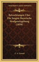 Betrachtungen Uber Die Jungste Bayerische Strafgesetzgebung (1858)