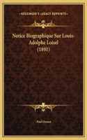 Notice Biographique Sur Louis-Adolphe Loisel (1891)