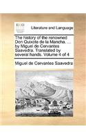 The history of the renowned Don Quixote de la Mancha. ... by Miguel de Cervantes Saavedra. Translated by several hands. Volume 4 of 4
