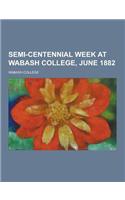 Semi-Centennial Week at Wabash College, June 1882