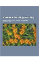 Joseph Badger (1708-1765); And a Descriptive List of Some of His Works