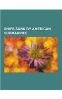 Ships Sunk by American Submarines: Japanese Aircraft Carrier Sh Kaku, Japanese Battleship Kong, Japanese Aircraft Carrier Taih, Japanese Cruiser Nagar(English)
