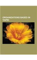 Organizations Based in Taipei: American Chamber of Commerce in Taipei, Canadian Trade Office in Taipei, Chiang Ching-Kuo Foundation, Directorate-Gene(English)
