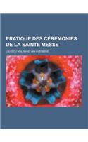 Pratique Des Ceremonies de la Sainte Messe