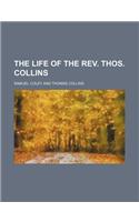 The Life of the REV. Thos. Collins