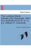 Luckless Black. [verses.] by Hippopolis. with Four Illustrations by W. H. O. [i.E. William H. Overend].