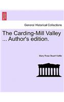 The Carding-Mill Valley ... Author's Edition.