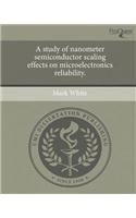 A Study of Nanometer Semiconductor Scaling Effects on Microelectronics Reliability.