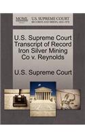 U.S. Supreme Court Transcript of Record Iron Silver Mining Co V. Reynolds