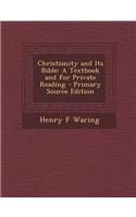 Christianity and Its Bible: A Textbook and for Private Reading