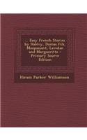 ... Easy French Stories by Halevy, Dumas Fils, Maupassant, Lavedan and Margueritte