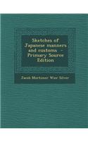 Sketches of Japanese Manners and Customs - Primary Source Edition
