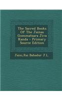 The Sacred Books of the Jainas Gommatsara Jiva Kanda - Primary Source Edition
