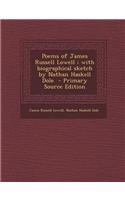 Poems of James Russell Lowell; With Biographical Sketch by Nathan Haskell Dole