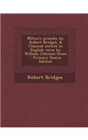 Milton's Prosody by Robert Bridges, & Classical Metres in English Verse by William Johnson Stone