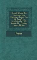 Recueil General Des Anciennes Lois Francaises: Depuis L'An 420 Jusqu'a La Revolution de 1789, Volume 24: Depuis L'An 420 Jusqu'a La Revolution de 1789, Volume 24