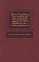 History of the Reformed Presbyterian Church of New Alexandria, Pa. from Its Organization, September 16, 1816, to September 16, 1916