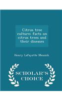 Citrus Tree Culture; Facts on Citrus Trees and Their Diseases - Scholar's Choice Edition