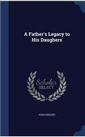 Father's Legacy to His Daughers