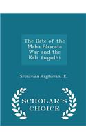 The Date of the Maha Bharata War and the Kali Yugadhi - Scholar's Choice Edition