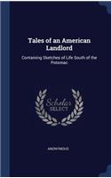 Tales of an American Landlord: Containing Sketches of Life South of the Potomac