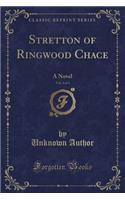 Stretton of Ringwood Chace, Vol. 2 of 3: A Novel (Classic Reprint)