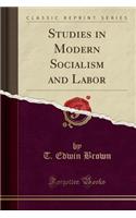 Studies in Modern Socialism and Labor (Classic Reprint)