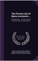 The Private Life of Marie Antoinette ...